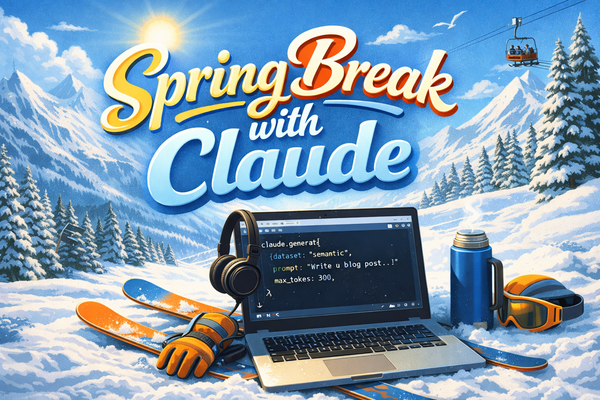 My Spring Break with Claude
